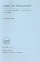 bokomslag Kajorna i det bevakade tornet : studenten J. L. Runebergs satir över vicekansler J. F. Aminoff och ärkebiskop J. Tengström versus A. I. Arwidsson