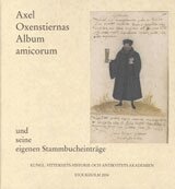 Lotte Kurras - Axel Oxenstiernas Album amicorum und seine eigenen Stammbucheinträge : Reproduktion mit Transkription, Übersetzung und Kommentar, Inbunden
