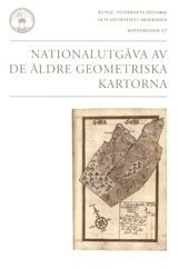 bokomslag Nationalutgåva av de äldre geometriska kartorna : konferens i Stockholm 27-28 november 2003