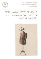 Wisława Szymborska : a Stockholm conference : May 23-24, 2003, Häftad