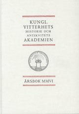 Kungl. Vitterhets historie och antikvitets akademien årsbok. 2006 1