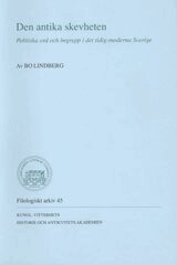 Bo Lindberg - Den antika skevheten : politiska ord och begrepp i det tidig-moderna Sverige, Häftad