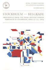 Stockholm - Belgrade : proceedings from the third Swedish-Serbian Symposium in Stockholm, April 21-25, 2004, Häftad