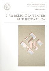 När religiösa texter blir besvärliga : hermeneutisk-etiska frågor inför religiösa texter 1