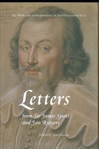 bokomslag Letters from Sir James Spens and Jan Rutgers. The Works and Correspondence of Axel Oxenstierna II:13