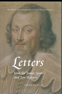 bokomslag Rikskanslern Axel Oxenstiernas skrifter och brevväxling. Avd. 2. Bd 13, Brev från Jacob Spens och Jan Rutgers