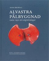 bokomslag Alvastra pålbyggnad : 1909-1930 års utgrävningar