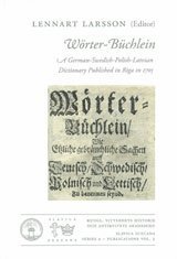 Wörter-Büchlein : a German-Swedish-Polish-Latvian dictionary published in Riga in 1705 1