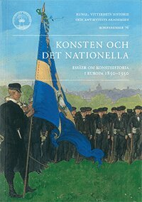 Martin Olin - Konsten och det nationella : essäer om konsthistoria i Europa 1850-1950, Häftad
