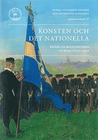 Konsten och det nationella : essäer om konsthistoria i Europa 1850-1950 1