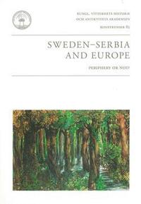 bokomslag Sweden - Serbia and Europe : periphery or not?