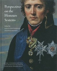 bokomslag Perspectives on the honours systems : proceedings of the symposiums Swedish and Russian Orders 1700-2000 & The Honour of Diplomacy