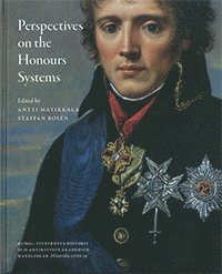 Perspectives on the honours systems : proceedings of the symposiums Swedish and Russian Orders 1700-2000 & The Honour of Diplomacy, Inbunden