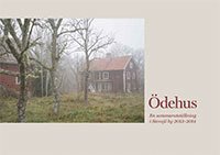 bokomslag Ödehus : En sommarutställning i Stensjö by 2013-2014