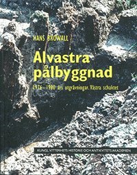 bokomslag Alvastra pålbyggnad : 1976-1980 års utgrävningar - västra schaktet