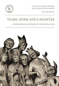 bokomslag Tears, sighs and laughter : expressions of emotions in the Middle Ages