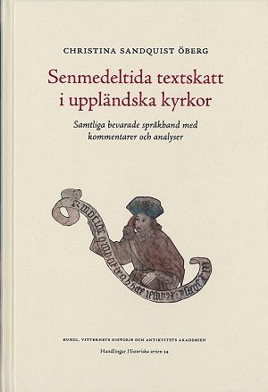 Christina Sandquist Öberg - Senmedeltida textskatt i uppländska kyrkor, Inbunden
