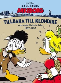 bokomslag Carl Barks Ankeborg. Tillbaka till Klondike : och andra historier från 1952-1953