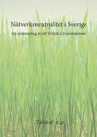 bokomslag Nätverksneutralitet i Sverige : en summering av ett Teldok 2.0 seminarium