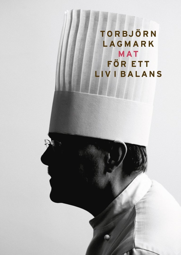 Torbjörn Lagmark - Mat för ett liv i balans, Inbunden