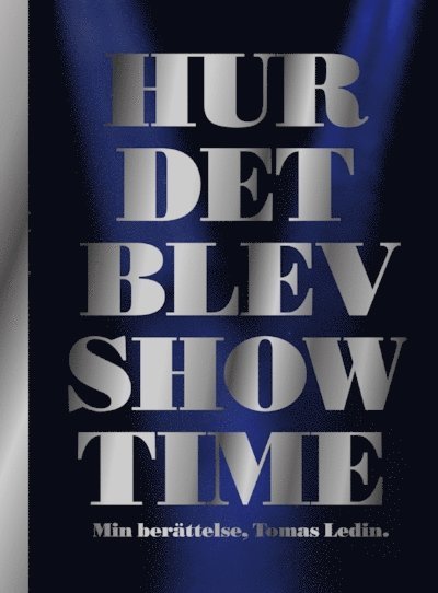 Hur det blev Showtime : min berättelse 1