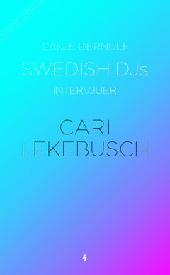 Swedish DJs - intervjuer : Cari Lekebusch