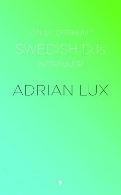 Swedish DJs - iIntervjuer : Adrian Lux
