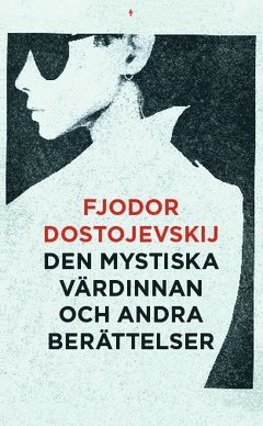 Fjodor Dostojevskij - Den mystiska värdinnan och andra berättelser, Häftad