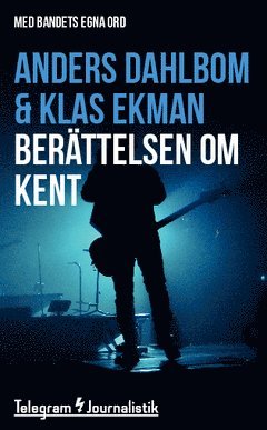 Berättelsen om Kent – Med bandets egna ord
