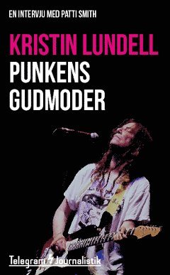 Kristin Lundell - Punkens gudmoder : En intervju med Patti Smith, Häftad