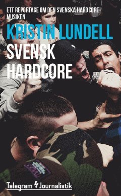 Kristin Lundell - Svensk hardcore : Ett reportage om den svenska hardcoremusiken, Häftad