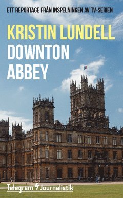 Kristin Lundell - Downton Abbey : Ett reportage från inspelningen av tv-serien, Häftad