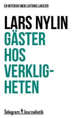 Lars Nylin - Gäster hos verkligheten : En intervju med Lustans Lakejer, Häftad