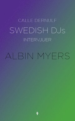 Calle Dernulf - Swedish DJs - intervjuer : Albin Myers, Häftad