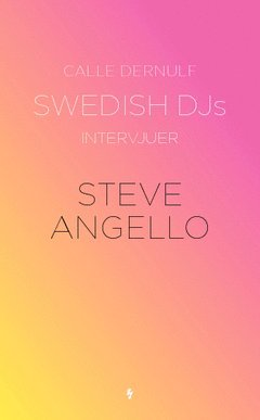 Swedish DJs - intervjuer : Steve Angello