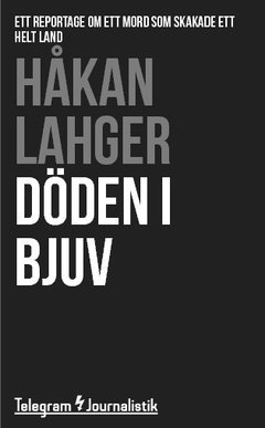 Håkan Lahger - Döden i Bjuv : Ett reportage om ett mord som skakade ett helt land, Häftad