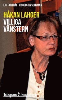 bokomslag Villiga vänstern : Ett porträtt av Gudrun Schyman
