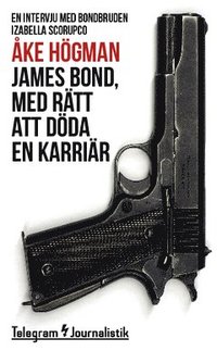 bokomslag James Bond, med rätt att döda en karriär : En intervju med bondbruden Izabella Scorupco