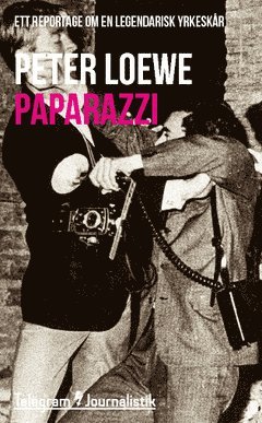 Paparazzi : Ett reportage om en legendarisk yrkeskår