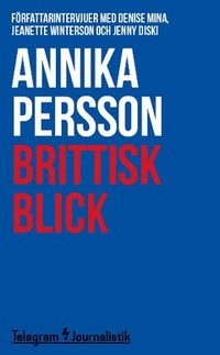 bokomslag Brittisk blick : Författarintervjuer med Denise Mina, Jeanette Winterson och Jenny Diski
