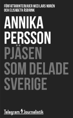Annika Persson - Pjäsen som delade Sverige : Författarintervjuer med Lars Norén och Elisabeth Åsbrink, Häftad
