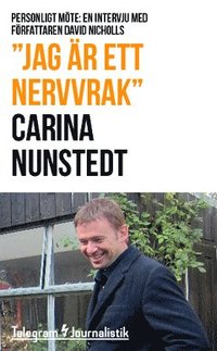 bokomslag "Jag är ett nervvrak" : Personligt möte: En intervju med författaren David Nicholls (efter succén med debutboken "En dag")