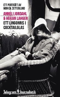 bokomslag Ett lingonris i cocktailglas : ett porträtt av Monica Zetterlund