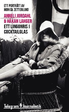 Anneli Jordahl, Håkan Lahger - Ett lingonris i cocktailglas : ett porträtt av Monica Zetterlund, Häftad