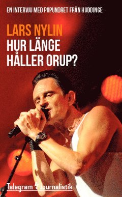 Lars Nylin - Hur länge håller Orup? : en intervju med popundret från Huddinge, Häftad