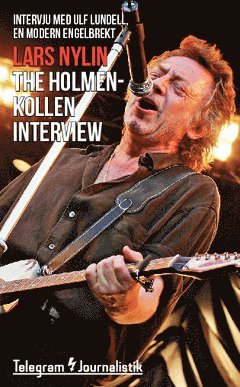 Lars Nylin - The Holmenkollen interview : intervju med Ulf Lundell, en modern Engelbrekt, Häftad