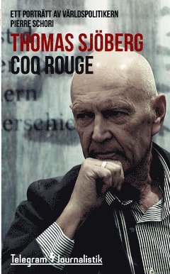 Thomas Sjöberg - Coq Rouge : ett porträtt av världspolitikern Pierre Schori, Häftad