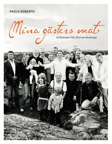 Paolo Roberto - Mina gästers mat : grillmenyer från Skinnarviksberget, Inbunden