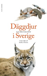 bokomslag Däggdjur i Sverige : alla våra vilda arter