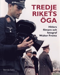 bokomslag Tredje rikets öga : Hitlers filmare och fotograf Walter Frentz